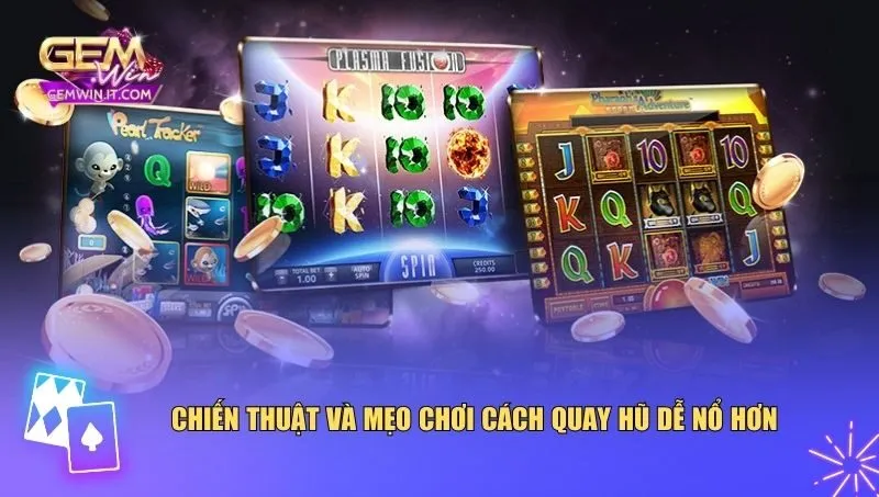Nắm vững cách quay hũ dễ nổ giúp người chơi tận dụng tối đa chu kỳ trả thưởng