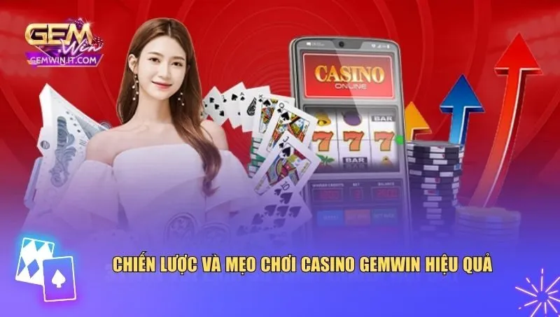 Chiến lược và mẹo chơi casino Gemwin hiệu quả