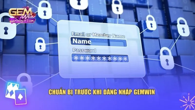 Chuẩn bị trước khi đăng nhập Gemwin