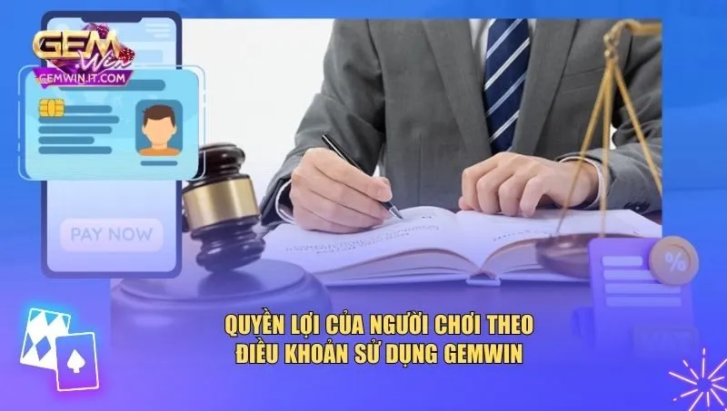 Quyền lợi của người chơi theo điều khoản sử dụng Gemwin