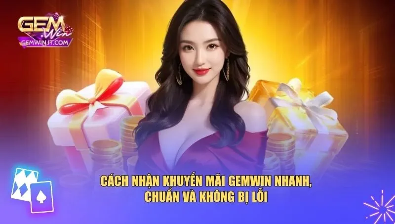 Cách nhận khuyến mãi Gemwin nhanh, chuẩn và không bị lỗi