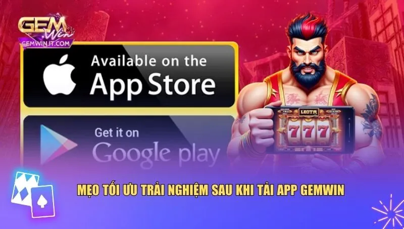 Một số mẹo đơn giản giúp bạn sử dụng app Gemwin tối ưu nhất