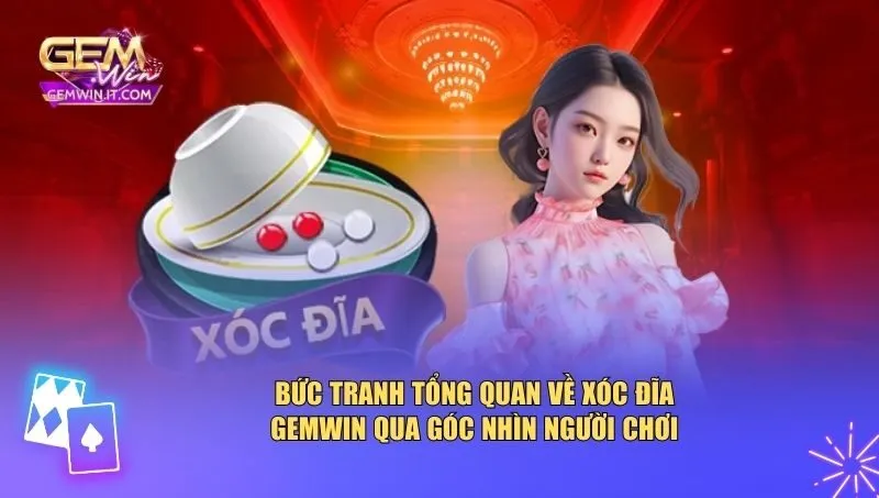 Bức tranh tổng quan về xóc đĩa Gemwin