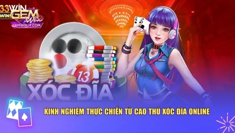 Kinh nghiệm thực chiến từ cao thủ xóc đĩa online