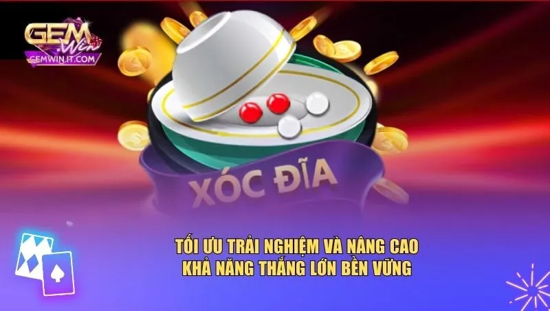 Tối ưu trải nghiệm và nâng cao khả năng thắng lớn bền vững