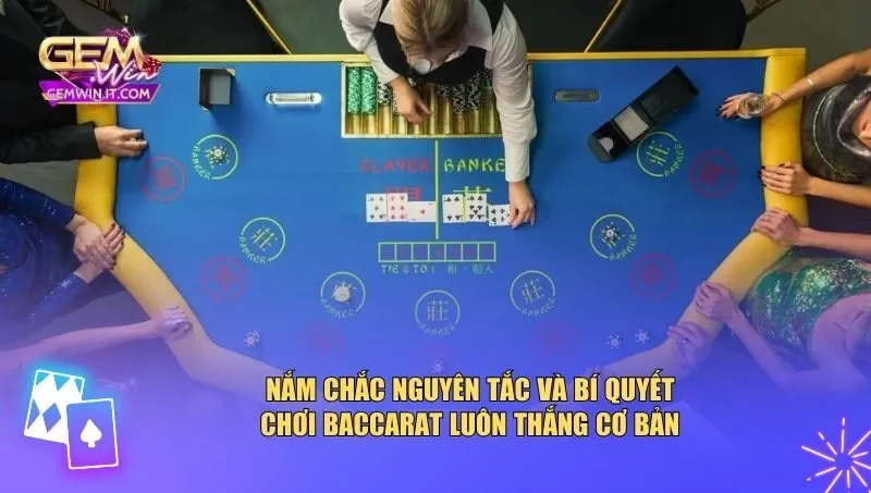 Nắm chắc nguyên tắc và bí quyết chơi baccarat luôn thắng cơ bản
