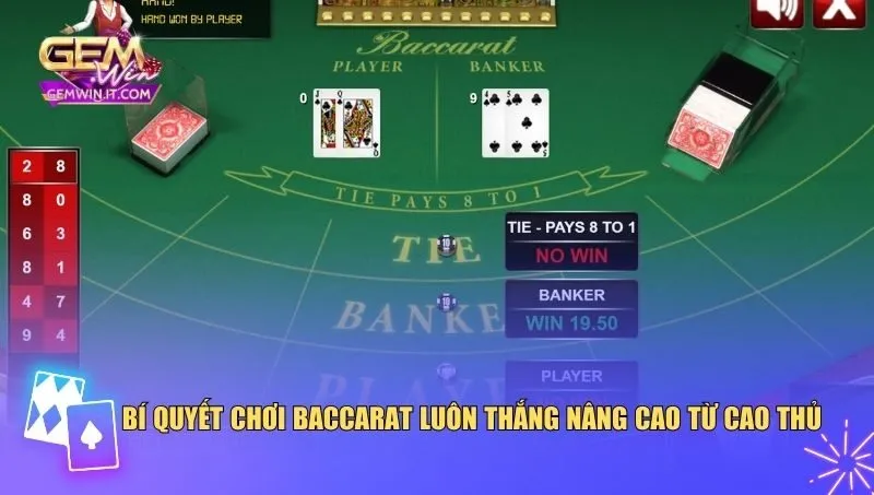 Bí quyết chơi baccarat luôn thắng nâng cao từ cao thủ