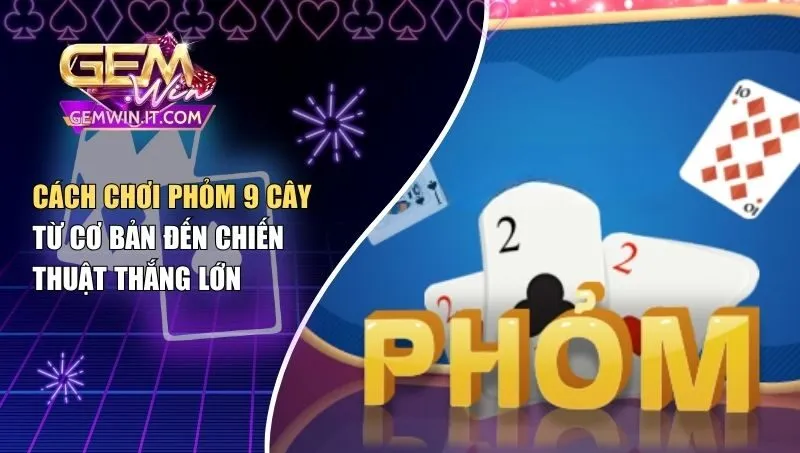 cách chơi phỏm 9 cây