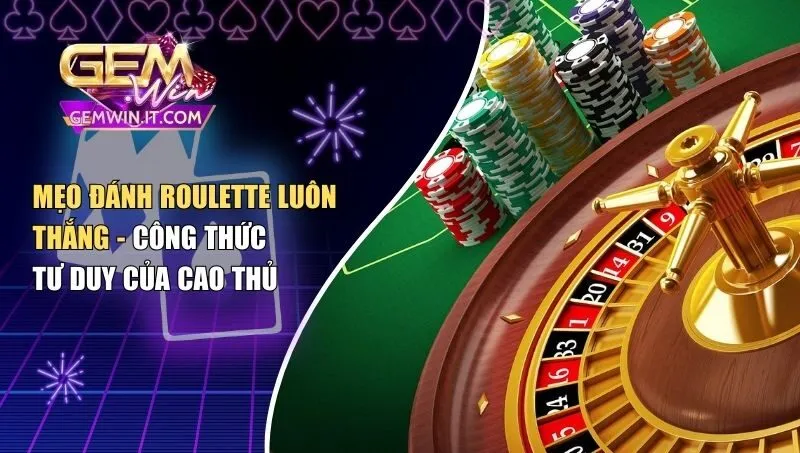mẹo đánh roulette luôn thắng