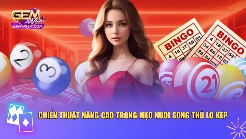 Chiến thuật nâng cao trong mẹo nuôi song thủ lô kép